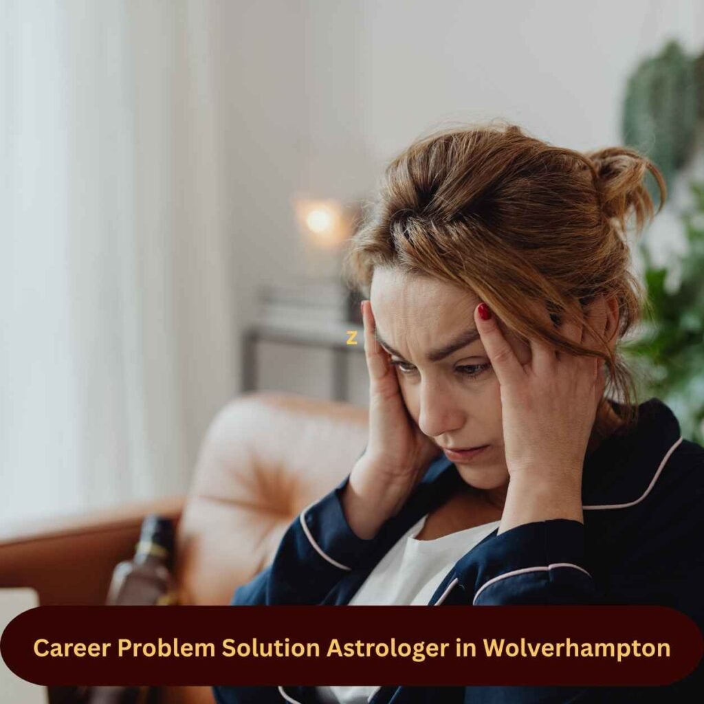 Career Problem Solution Astrologer in Wolverhampton