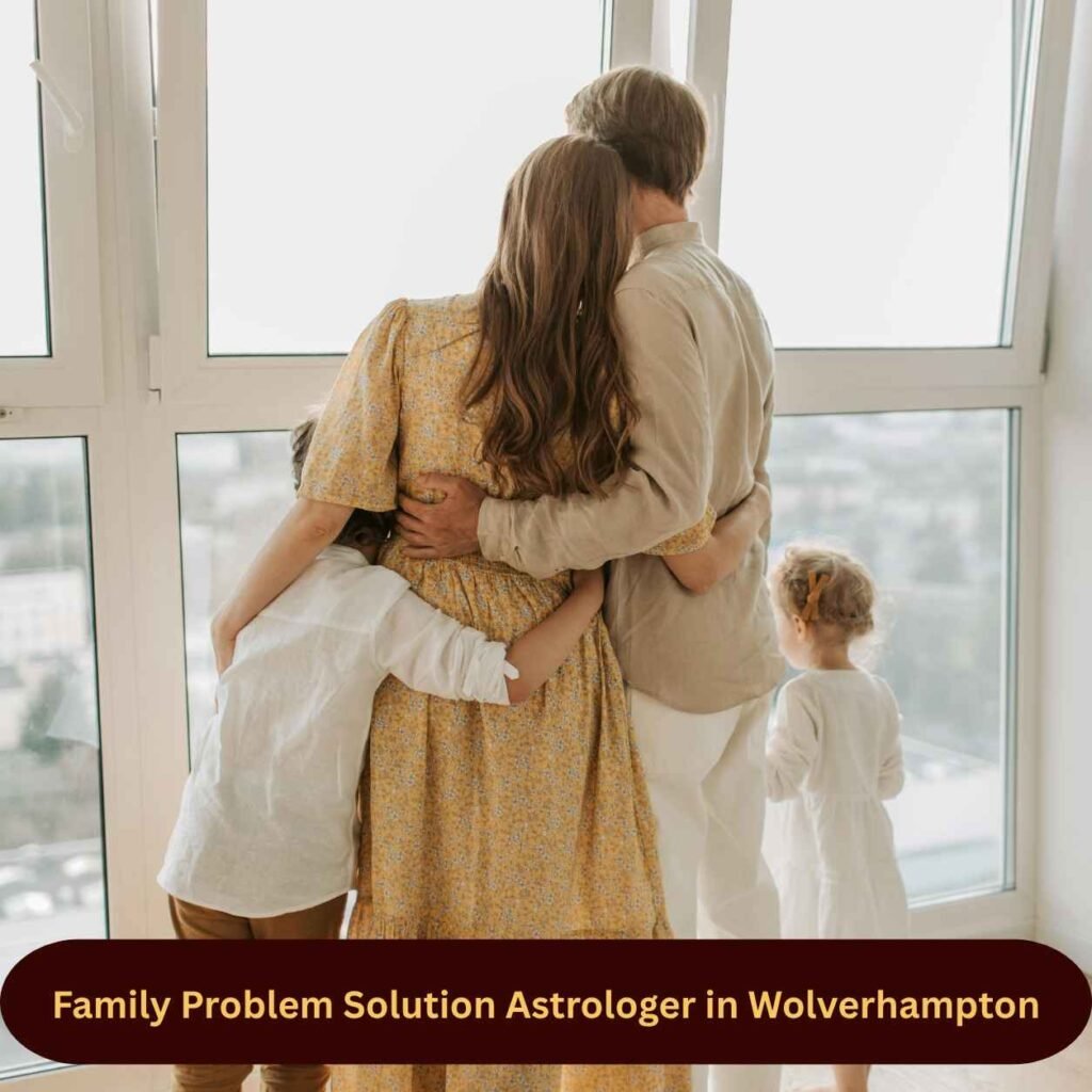 Family Problem Solution Astrologer in Wolverhampton